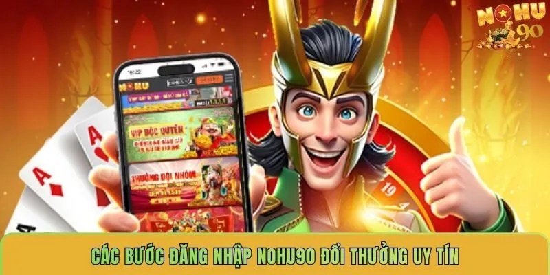 cac-buoc-dang-nhap-nohu90-doi-thuong-uy-tin