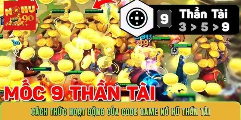 cach-thuc-hoat-dong-cua-code-game-no-hu-than-tai