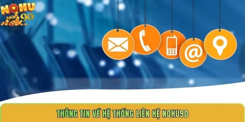 thong-tin-ve-he-thong-lien-he-nohu90