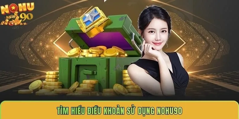 tim-hieu-dieu-khoan-su-dung-nohu90